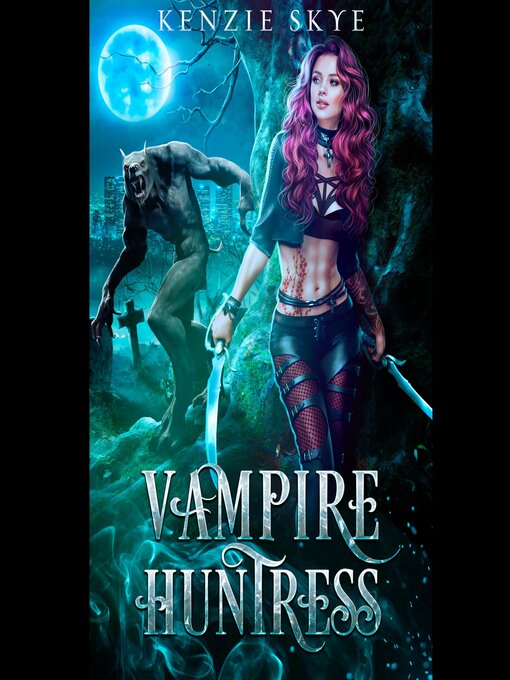 Title details for Vampire Huntress by Kenzie Skye - Available